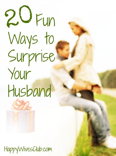 20 Fun Ways To Surprise Your Husband