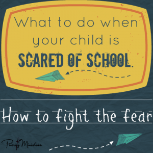 What to do when your child is scared of school: How to fight the fear.