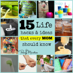 15 Life hacks and ideas that every mom should know